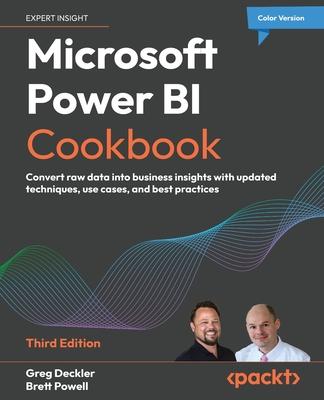 Microsoft Power BI Cookbook - Third Edition: Convert raw data into business insights with updated techniques, use cases, and best practices