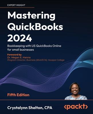 Mastering QuickBooks 2024 - Fifth Edition: Bookkeeping with US QuickBooks Online for small businesses