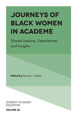 Journeys of Black Women in Academe: Shared Lessons, Experiences, and Insights