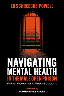 Navigating Mental Health in the Male Open Prison: Pains, Power and Peer Support Subscription