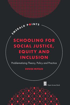 Schooling for Social Justice, Equity and Inclusion: Problematizing Theory, Policy and Practice