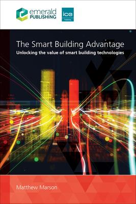 The Smart Building Advantage: Unlocking the Value of Smart Building Technologies