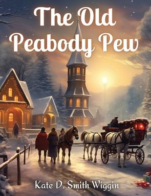 The Old Peabody Pew: A Christmas Romance of a Country Church