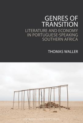 Genres of Transition: Literature and Economy in Portuguese-Speaking Southern Africa