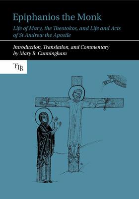 Epiphanios the Monk: Life of Mary, the Theotokos, and Life and Acts of St Andrew the Apostle Subscription