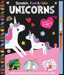 Scratch, Paint & Color Unicorns: A Magical 3-In-1 Art Activity Book for Children Aged 5+
