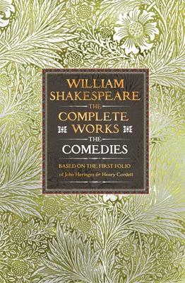 William Shakespeare Complete Works the Comedies: Based on the First Folio of John Heminges and Henry Condell Subscription