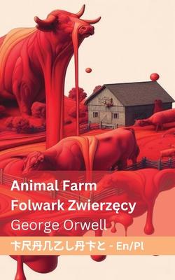 Animal Farm / Folwark zwierz&#281;cy: Tranzlaty English Polsku