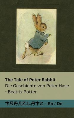 The Tale of Peter Rabbit / Die Geschichte von Peter Hase: Tranzlaty English Deutsch