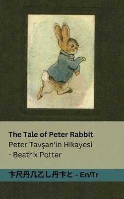 The Tale of Peter Rabbit / Peter Tav&#351;an'in Hikayesi: Tranzlaty English Trke