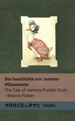 Die Geschichte von Jemima-Pftzenente / The Tale of Jemima Puddle Duck: Tranzlaty Deutsch English