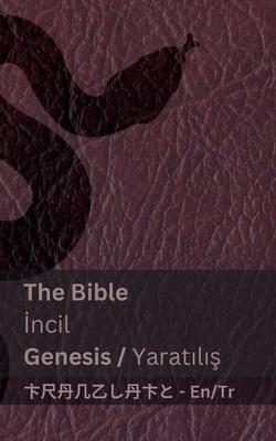 The Bible (Genesis) / &#304;ncil (Yarat&#305;l&#305;&#351; ): Tranzlaty English Trke