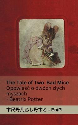 The Tale of Two Bad Mice / Opowie&#347;c o dwch zlych myszach: Tranzlaty English Polsku