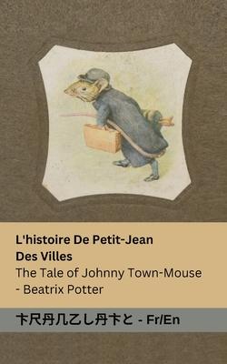 L'histoire De Petit-Jean Des Villes / The Tale of Johnny Town-Mouse: Tranzlaty Franais English