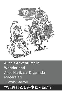 Alice's Adventures in Wonderland / Alice Harikalar Diyar&#305;nda Maceralar&#305;: Tranzlaty English Trke