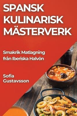 Spansk Kulinarisk Msterverk: Smakrik Matlagning frn Iberiska Halvn