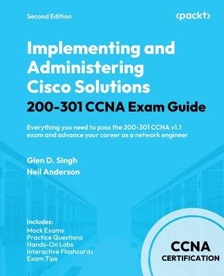 Implementing and Administering Cisco Solutions 200-301 CCNA Exam Guide - Second Edition: Everything you need to pass the 200-301 CCNA v1.1 exam and ad Subscription