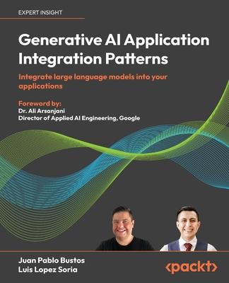 Generative AI Application Integration Patterns: Integrate large language models into your applications