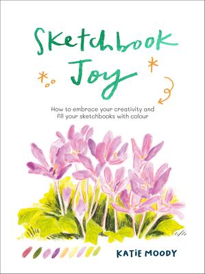 Sketchbook Joy: How to Embrace Your Creativity and Fill Your Sketchbooks with Colour Subscription