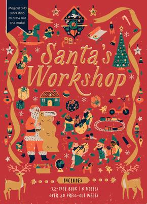 Santa's Workshop: Magical 3-D Workshop to Press Out and Make! Includes: 32-Page Book, 6 Models, Over 20 Press-Out Pieces