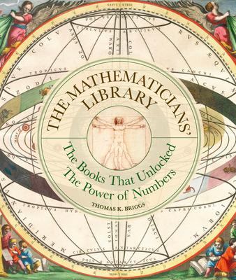 The Mathematicians' Library: The Books That Unlocked the Power of Numbers Subscription