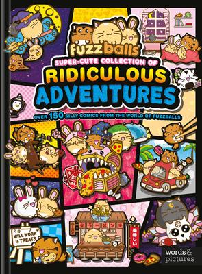 Fuzzballs Super Cute Collection of Ridiculous Adventures: Over 200 Silly Comics from the World of Fuzzballs