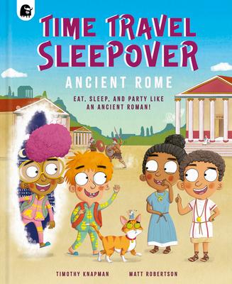 Time Travel Sleepover: Ancient Rome: Eat, Sleep and Party Like an Ancient Roman Subscription