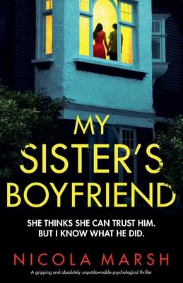 My Sister's Boyfriend: A gripping and absolutely unputdownable psychological thriller