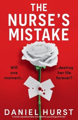 The Nurse's Mistake: A totally unputdownable and addictive psychological thriller