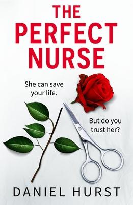 The Perfect Nurse: A Totally Addictive and Unputdownable Psychological Thriller Subscription
