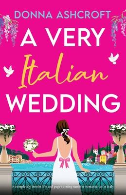 A Very Italian Wedding: A completely irresistible and page-turning summer romance set in Italy Subscription