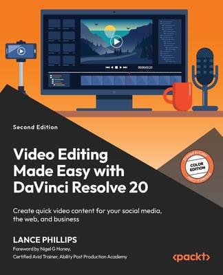 Video Editing Made Easy with DaVinci Resolve 20 - Second Edition: Create quick video content for your social media, the web, and business Subscription