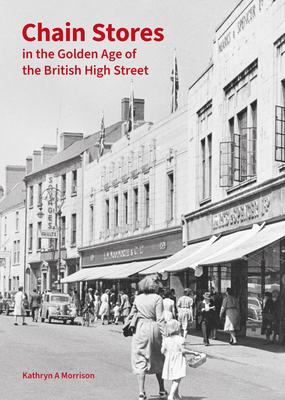 Chain Stores in the Golden Age of the British High Street