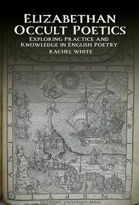 Elizabethan Occult Poetics Exploring Practice and Knowledge in English Poetry Subscription