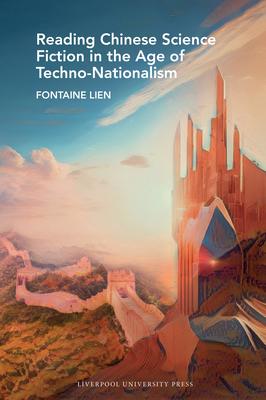 Reading Chinese Science Fiction in the Age of Techno-Nationalism Subscription
