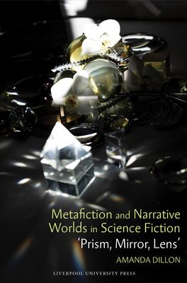 Metafiction and Narrative Worlds in Science Fiction: 'Prism, Mirror, Lens' Subscription