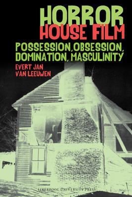 Horror House Film: Possession, Obsession, Domination, Masculinity Subscription