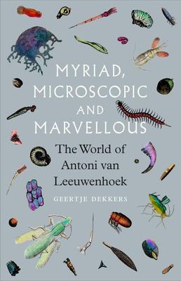 Myriad, Microscopic and Marvellous: The World of Antoni Van Leeuwenhoek Subscription