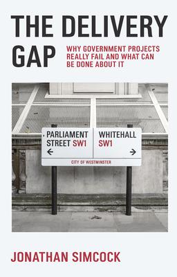 The Delivery Gap: Why Government Projects Really Fail and What Can Be Done about It Subscription