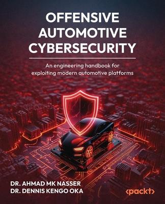 Offensive Automotive Cybersecurity: An engineering handbook for exploiting modern automotive platforms Subscription