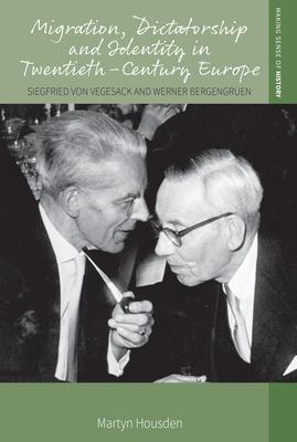 Migration, Dictatorship, and Identity in Twentieth-Century Europe: Siegfried Von Vegesack and Werner Bergengruen Subscription