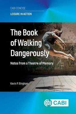 The Book of Walking Dangerously: Notes from a Theatre of Memory Subscription