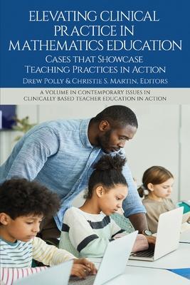 Elevating Clinical Practice in Mathematics Education: Cases That Showcase Teaching Practices in Action Subscription