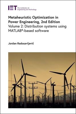 Metaheuristic Optimization in Power Engineering: Distribution Systems Using Matlab(r)-Based Software