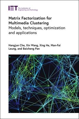 Matrix Factorization for Multimedia Clustering: Models, Techniques, Optimization and Applications Subscription