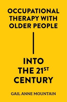 Occupational Therapy with Older People Into the 21st Century