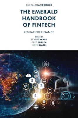 The Emerald Handbook of Fintech: Reshaping Finance