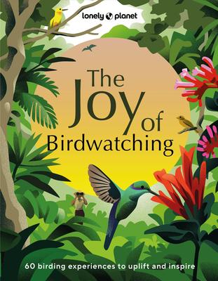 Lonely Planet the Joy of Birdwatching