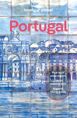 Lonely Planet Portugal: Detailed Itineraries Travel Like a Local Insider Tips Covers Lisbon, Algarve, Alentejo, Porto and More Subscription