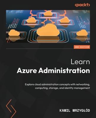Learn Azure Administration - Second Edition: Explore cloud administration concepts with networking, computing, storage, and identity management Subscription